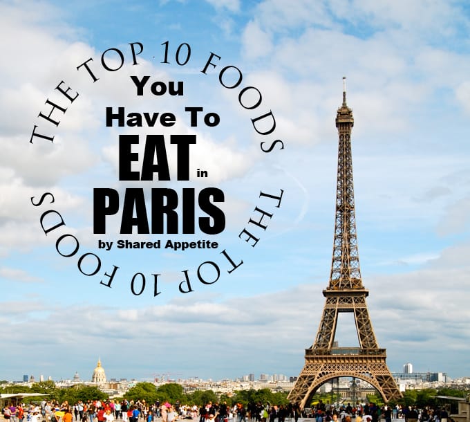 The Top 10 Foods You Have To Eat In Paris
