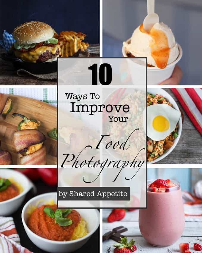 10 Ways To Improve Your Food Photography