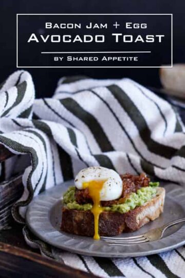 Bacon Jam + Egg Avocado Toast | sharedappetite.com