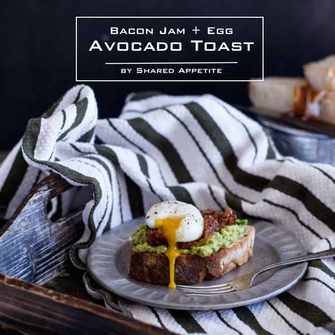 Bacon Jam + Egg Avocado Toast | sharedappetite.com