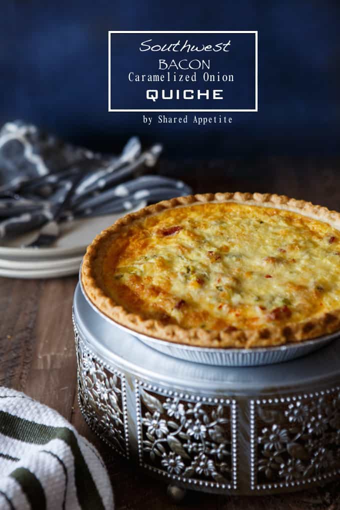 Southwest Bacon and Caramelized Onion Quiche | sharedappetite.com