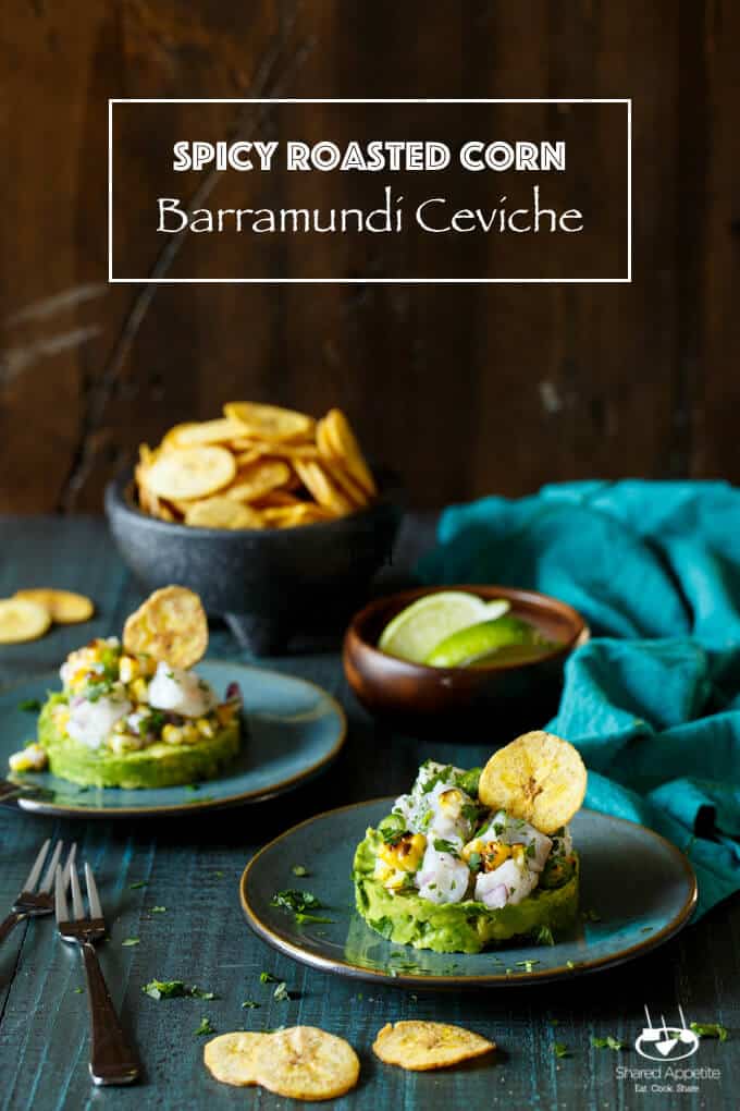 Spicy Roasted Corn Barramundi Ceviche with Avocado and Plantain Chips | sharedappetite.com