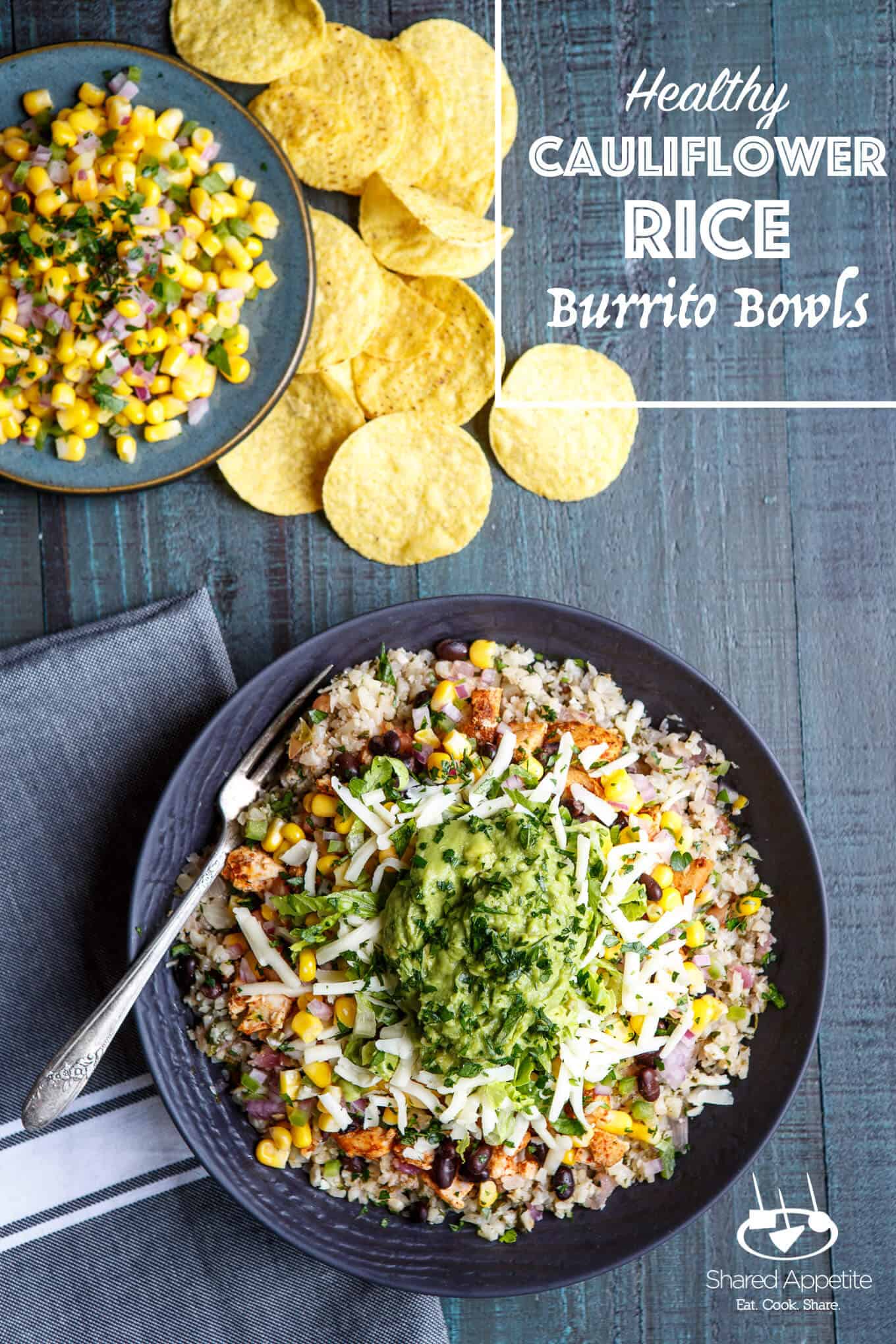 Healthy Cauliflower Rice Burrito Bowls - Shared Appetite